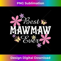 Best Mawmaw Ever Cute Grandma - Deluxe PNG Sublimation Download - Access the Spectrum of Sublimation Artistry