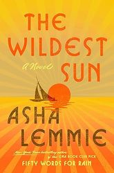 the wildest sun: a novel by asha lemmie