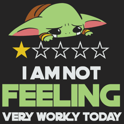 I Am Not Feeling Very Worky Today - Funny Yoda Quotes Star Wars Gifts Yoda Shirt SVG