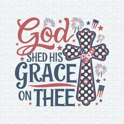 god shed his grace on thee christian 4th of july svg