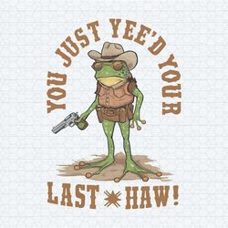 you just yeed your last haw cowboy frog png1