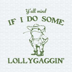 cowboy frog if i do some lollygagging meme svg