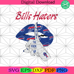 bills haters shut the fuck up svg sport svg, buffalo bills,nfl svg, nfl football, super bowl svg, super bowl 2024