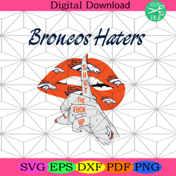 broncos haters shut the fuck up svg sport svg, denver broncos,nfl svg, nfl football, super bowl svg, super bowl 2024