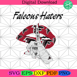 falcons haters shut the fuck up svg sport svg, atlanta falcons,nfl svg, nfl football, super bowl svg, super bowl 2024