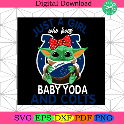 just a girl who loves baby yoda and indianapolis colts svg sport svg,nfl svg, nfl football, super bowl svg, super bowl 2