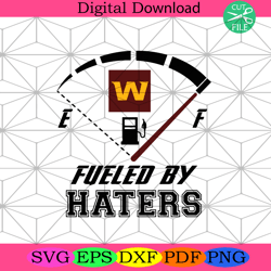 washington football team fueled by haters svg sport svg,nfl svg, nfl football, super bowl svg, super bowl 2024