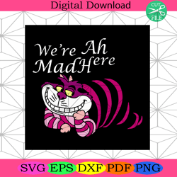 we're mad here cheshire cat svg trending svg, wonderland svg,nfl svg, nfl football, super bowl svg, super bowl 2024