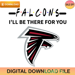 falcons i will be there for you svg digital ,nfl svg,nfl ,super bowl,super bowl svg,football