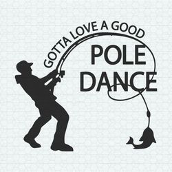 gotta love a good pole dance svg
