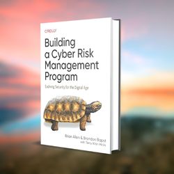 building a cyber risk management program: evolving security for the digital age 1st edition