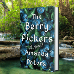the berry pickers: a novel