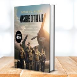 masters of the air: america s bomber boys who fought the air war against nazi germany