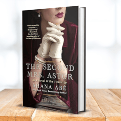 the second mrs. astor: a heartbreaking historical novel of the titanic