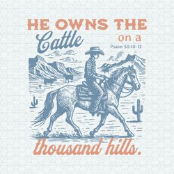 he owns the cattle on a thousand hills svg