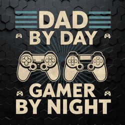 funny game dad by day gamer by night png