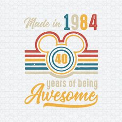 Disney Made In 1984 40 Years Of Being Awesome SVG