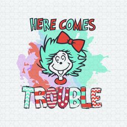 Here Comes Trouble Happy Dr Seuss Day SVG