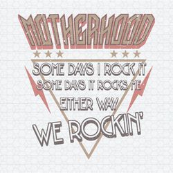 Motherhood Some Days I Rock It SVG