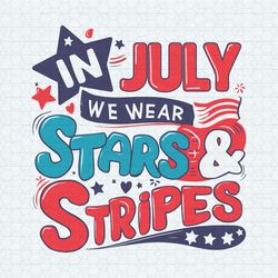in july we wear stars and stripes svg