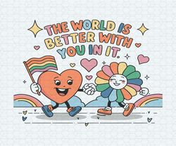 the world is better with you in it svg