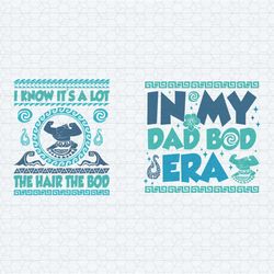 in my dad bod era disney moana maui fathers day svg