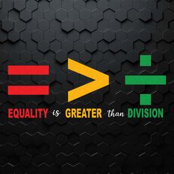 equality is greater than division black dope juneteenth svg