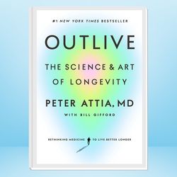 outlive: the science and art of longevity