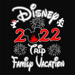 2022 family vacation svg, trending svg, 2022 trip svg, family trip svg, family vacation svg, 2022 vacation svg, disney t