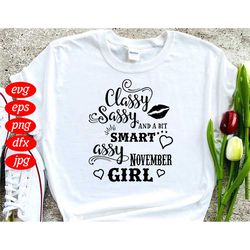 classy sassy november girl svg, birthday svg, november birthday svg, november girl svg, smart svg, assy svg, classy svg,