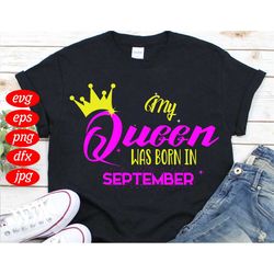 my queen september birthday svg, birthday svg, my queen svg, september birthday svg, birthday queen svg, crown svg, birt
