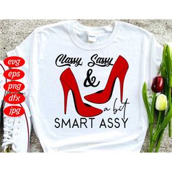 classy sassy and a bit smart assy red high heels svg, trending svg, high heels svg, red high heels svg, girl svg, lady s