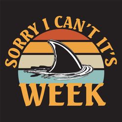 sorry i can't it's week, trending svg, shark svg, shark gift, shark doo doo doo, retro vintage, shark lover gift, week s