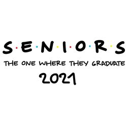 Seniors The One Where They Graduate 2021 Svg, Trending Svg, Graduate 2021 Svg, Seniors Svg, Seniors 2021 Svg, Friends Sv