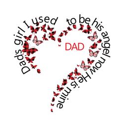 dads girl i used to be his angel now he is mine svg, fathers day svg, dads girl svg, father daughter svg, dad daughter s