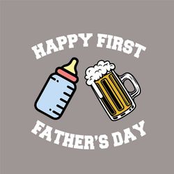 happy first fathers day svg, fathers day svg, happy fathers day, 1st fathers day svg, milk and beer svg, dad svg, papa s