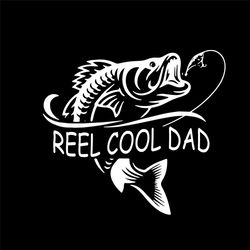 reel cool dad svg, fathers day svg, father svg, reel dad svg, cool dad svg, fishing dad svg, happy fathers day, fishing