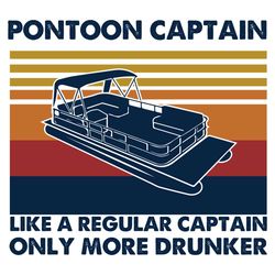 pontoon captain like a regular captain only more drunker svg, trending svg, pontoon captain svg, regular captain svg, mo