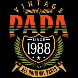 vintage limited edition papa since 1988 all original parts svg, fathers day svg, papa svg, vintage papa svg, since 1988