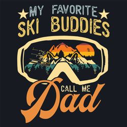 my favorite ski buddies call me dad svg, fathers day svg, favorite ski svg, ski buddies svg, call me dad svg, father gif