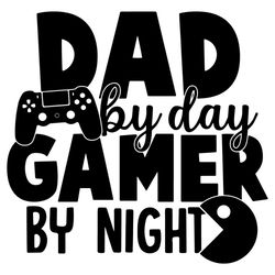 dad by dad gamer by night svg, fathers day svg, dad svg, game svg, gamer svg, pacman svg, happy fathers day svg, dad svg