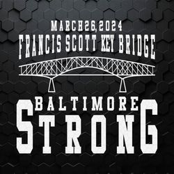 Francis Scott Key Bridge Collapse Baltimore Strong SVG