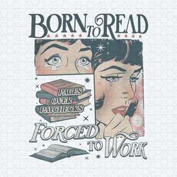 born to read forced to work book addict png