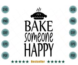 bake someone happy funny cooking kitchen quote decor svg td020721ht100