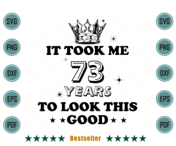 birthday it took me 73 years to look this good svg bd110821ht1