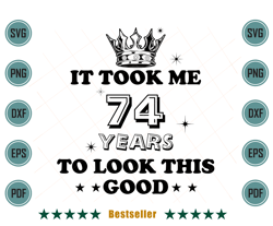 birthday it took me 74 years to look this good svg bd110821ht2