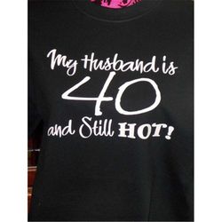 my husband is 40 and still hot svg, trending svg, hot husband svg, husband svg, 40 years old husband, 40th birthday svg,