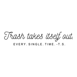 Taylor Quote Trash Takes Itself Out Svg, Love Taylor Funny Quotes Svg
