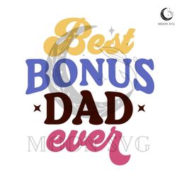 best bonus dad ever svg funny gift for daddy design