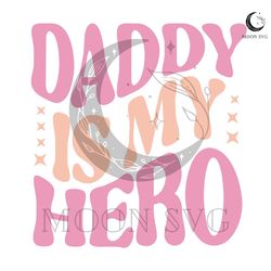 daddy is my hero svg funny gift for dad file for cricut